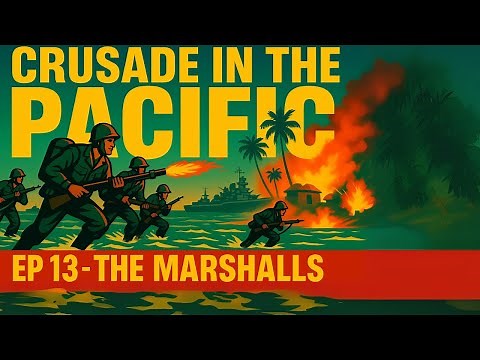 Crusade in the Pacific Episode 13 – The Marshalls #pacificwar #ww2