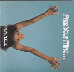 Funkadelic - Free Your Mind... And Your Ass Will Follow