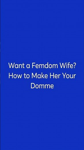 Want a Femdom Wife? How to Make Her Your Domme