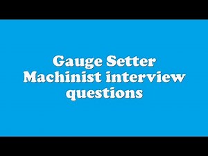 Gauge Setter Machinist interview questions