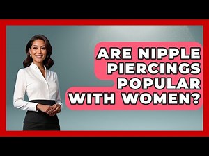 Are Nipple Piercings Popular With Women? - Inside Body Image