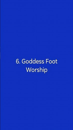 6. Goddess Foot Worship