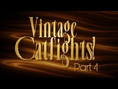 Vintage Catfights! Part 4