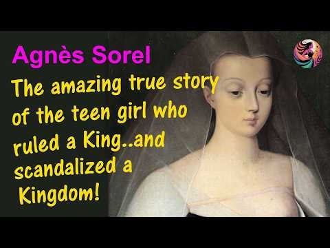 Agnès Sorel: The Teen Woman Who Woke a King | Passionate Women Documentary