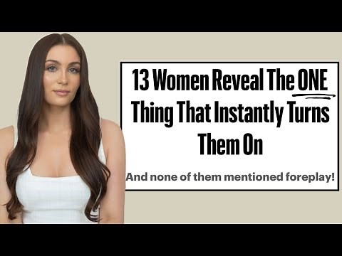 13 Women Reveal Their Biggest Turn Ons