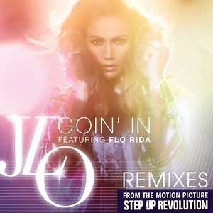 Jennifer Lopez Featuring Flo Rida - Goin' In (Remixes)
