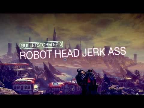 Robot Head Jerk Ass | Bulletstorm