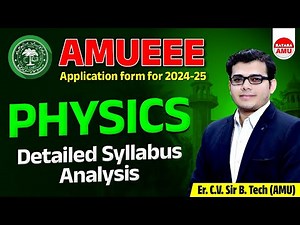AMUEEE 2025 | AMUEEE Physics Syllabus 2025 Analysis & Preparation Strategy | AMU B. Tech. Syllabus