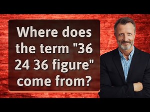 Where does the term "36 24 36 figure" come from?