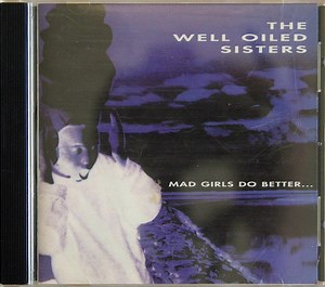 The Well Oiled Sisters - Mad Girls Do Better...