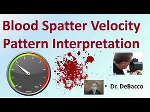 Blood Spatter Velocity Pattern Interpretation