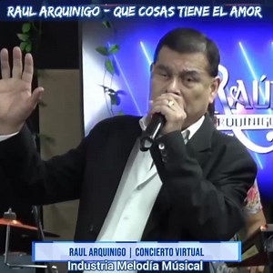 589K views · 11K reactions | RAUL ARQUINIGO // QUE COSAS TIENE EL AMOR // ÉXITOS DE RECUERDO Industria Melodía Músical 殺 SIEMPRE CONTIGO  | Momentos Músicales | Facebook