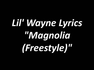 Lil Wayne - Magnolia (Freestyle) With Lyrics