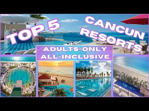 TOP 5 CANCUN RESORTS || ADULTS-ONLY || ALL-INCLUSIVE || BREATHLESS | HAVEN | HYATT | RIU | ROYALTON