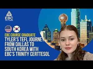 Tyler’s TEFL Journey: From Dallas to South Korea with EBC’s Trinity CertTESOL