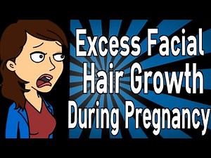 Excess Facial Hair Growth During Pregnancy