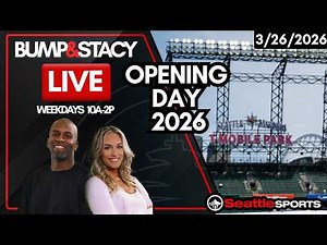 Bump & Stacy LIVE From T-Mobile Park #Mariners Opening Day Coverage | 3/26/26