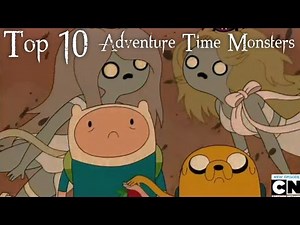 Top 10 Adventure Time Monsters