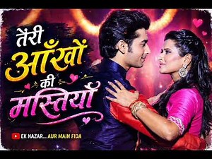 👉 Teri Aankhon Ki Mastiyaan 😍 | Heart Touching Love Song 2026 Kasam Tere Pyaar ki♥️