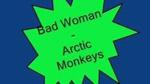 Arctic Monkeys - Bad Woman