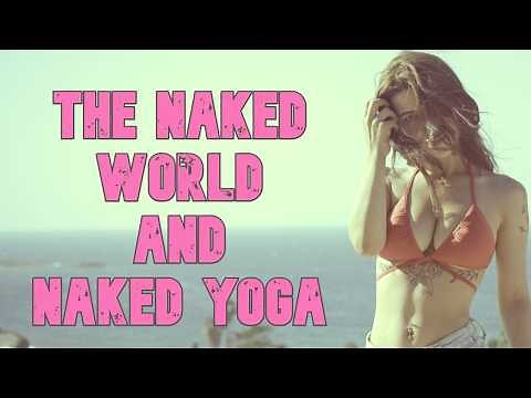 The Growing Popularity of Nudism Around the World and Naked Yoga ( Why do Naked Yoga ) Nude Yoga