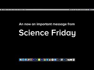 An Important Message From Science Friday