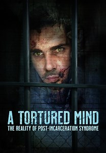 A Tortured Mind: The Reality of Post-Incarceration Syndrome