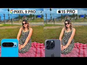 Google Pixel 9 Pro Vs iPhone 15 Pro Camera Test Comparison