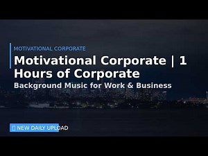 Motivational Corporate | 1 Hours of Corporate Background Music