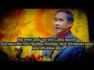 BÀI PHÁT BIỂU ĐI VÀO LÒNG NGƯỜI CỦA NGUYÊN THỨ TRƯỞNG THƯỜNG TRỰC BỘ NGOẠI GIAO - NGUYỄN ĐÌNH BIN!