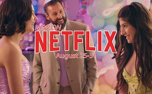 New on Netflix August 25-31: The latest Adam Sandler movie is a family affair
