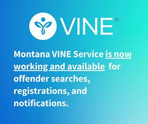 The Montana VINE Service is NOW WORKING and available for offender searches, registrations, and notifications. #Victimservices | Montana Department of Corrections