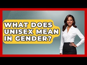 What Does Unisex Mean In Gender? - Gender Equality Network