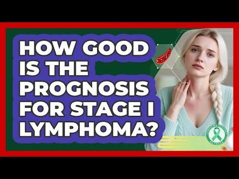 How Good Is The Prognosis For Stage I Lymphoma? - Lymphoma Support Network