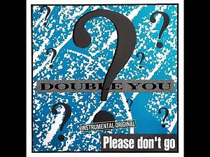 Please Don't Go [Original Instrumental] Double You
