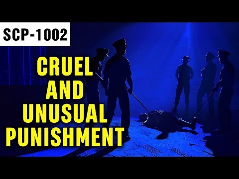 Cruel and Unusual Punishment | SCP-1002