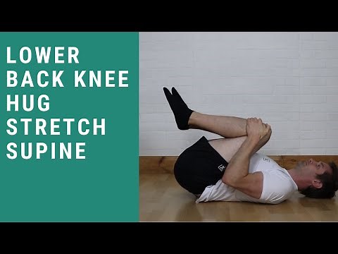 Lower Back Knee Hug Stretches Supine
