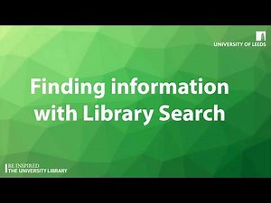 University of Leeds - Finding information with Library Search