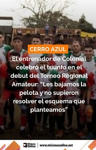 🔥 ¡TRIUNFAZO DE COLONIAL EN EL DEBUT! 🔥 El Club Social y Deportivo Colonial de Cerro Azul comenzó el Torneo Regional Amateur con una victoria importantísima como visitante, superando 3 a 1 a River Plate de Santa Rita. 💪 Azulgrana coraje para revertir un marcador adverso y sumar los primeros 3 puntos. 🎯 🗣️ El DT Marcelo Suárez dialogó con Fórmula Tuerca y destacó el "buen triunfo, muy trabajado y sacrificado" en una cancha históricamente difícil. 🧱 Pese al gol en contra a los 3 minutos, el 