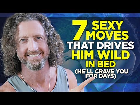 7 Sexy Moves That Drive Him WILD in Bed (he will crave you)