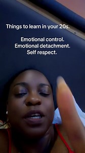 Emotional control, detachment & self respect to learn in your 20s