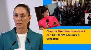 #Veracruz | Claudia Sheinbaum revisará con CFE tarifas de luz en Veracruz | Imagen de Veracruz