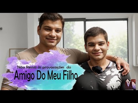 Não Resisti às provocações do Amigo Do Meu Filho [+18] [GAY]