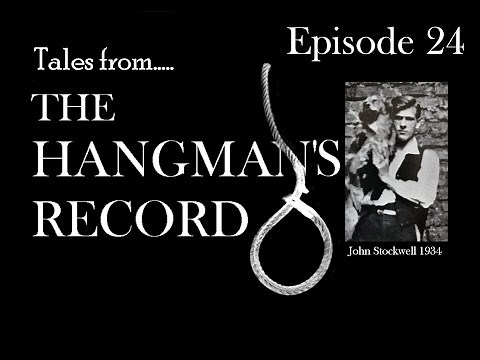 Tales from The Hangman's Record Episode Twenty-four John Stockwell 14th November 1934 Pentonville