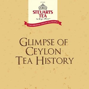 Glimpse of Ceylon Tea History. #georgesteuart #steuartstea #tea #ceylontea | Steuarts Tea by George Steuart