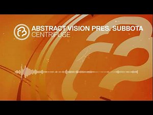 Abstract Vision pres. Subbota - Centrifuge [InfraProgressive] OUT NOW!