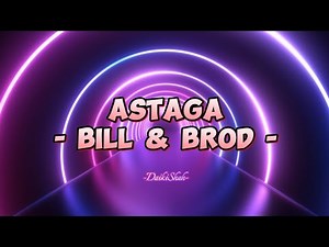 Bill & Brod - Astaga (Lirik Lagu)