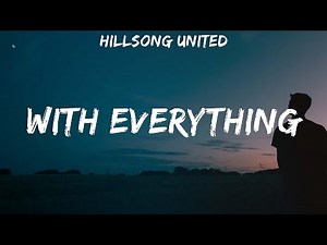 Hillsong UNITED ~ With Everything # lyrics