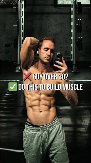 How Men Over 30 Actually Build Muscle