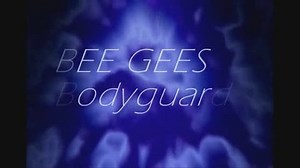 BEE GEES ~ BODYGUARD ~.